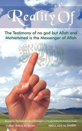 Reality of: The Testimony of No God But Allah and Mohammed Is the Messenger of Allah(English)