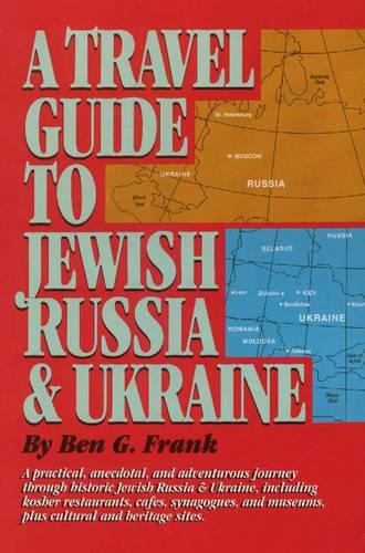 Travel Guide to Jewish Russia & Ukraine, A