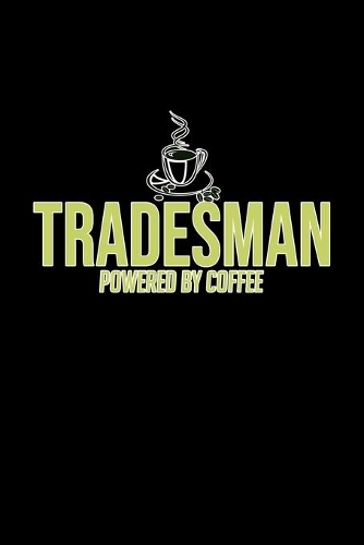 Tradesman. Powered by coffee: Notebook - Journal - Diary - 110 Lined pages - 6 x 9 in - 15.24 x 22.86 cm - Doodle Book - Funny Great Gift