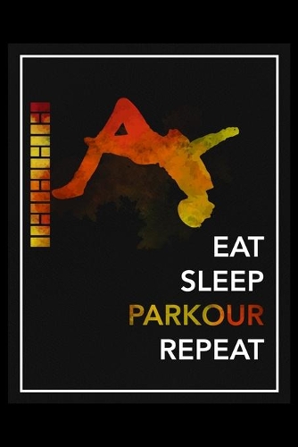 Eat Sleep Parkour Repeat