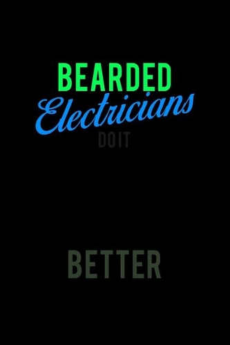 Bearded Electricians Do It Better: Food Journal - Track Your Meals - Eat Clean And Fit - Breakfast Lunch Diner Snacks - Time Items Serving Cals Sugar Protein Fiber Carbs Fat - 110 Pag