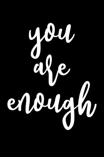 You Are Enough