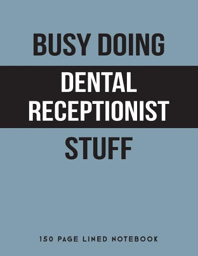 Busy Doing Dental Receptionist Stuff