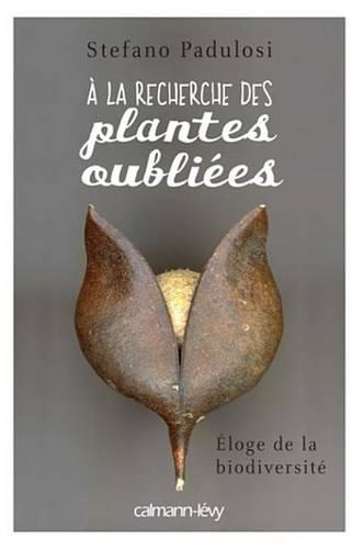 a la Recherche Des Plantes Oubliees
