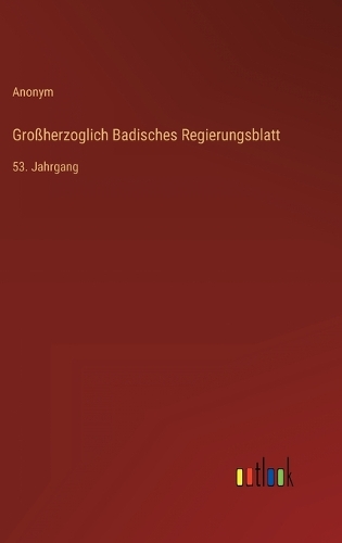 Großherzoglich Badisches Regierungsblatt: 53. Jahrgang