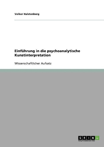 Einführung in die psychoanalytische Kunstinterpretation: (German)