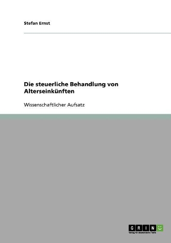 Die steuerliche Behandlung von Alterseinkünften: (German)