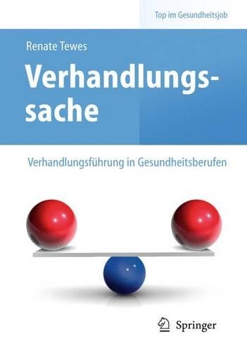 Verhandlungssache – Verhandlungsführung in Gesundheitsberufen: (Top im Gesundheitsjob)