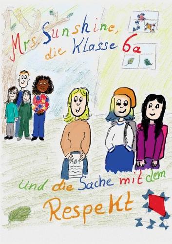 Mrs. Sunshine, die Klasse 6a und die Sache mit dem Respekt