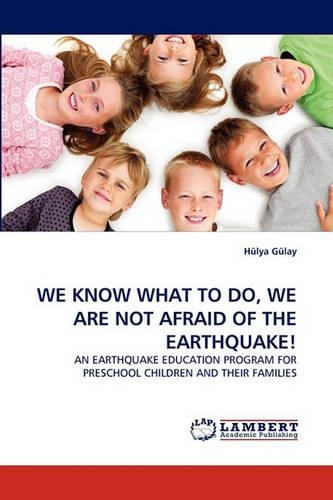 We Know What to Do, We Are Not Afraid of the Earthquake!: (English)
