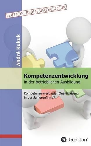 Kompetenzentwicklung in Der Betrieblichen Ausbildung