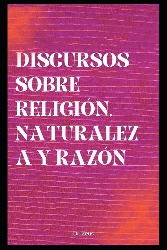 Discursos sobre religión, naturaleza y razón