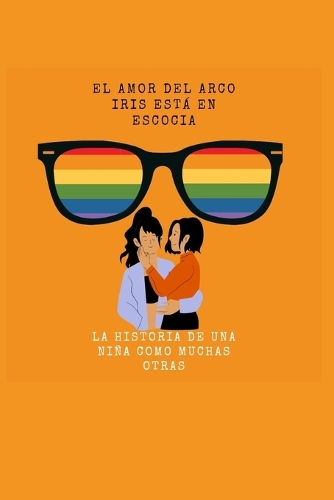 El Amor del Arco Iris Esta' En Scocia