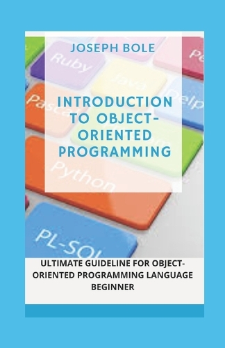 Introduction to Object-Oriented Programming: Ultimate Guideline of Object-Oriented Programming Language Beginner