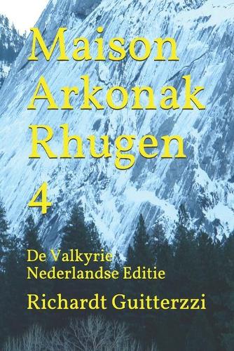 Maison Arkonak Rhugen 4: De Valkyrie Nederlandse Editie(4 Maison Arkonak Rhugen Nederlands)