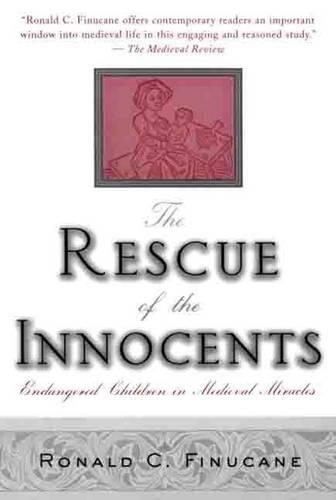 The Rescue of the Innocents: Endangered Children in Medieval Miracles