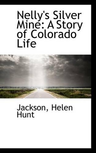 Nelly's Silver Mine: A Story of Colorado Life(English)