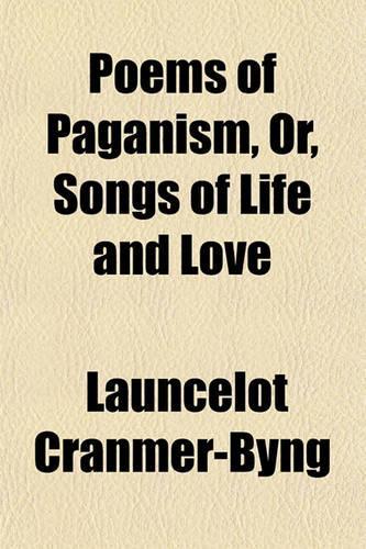 Poems of Paganism, Or, Songs of Life and Love