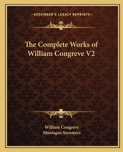 The Complete Works of William Congreve V2: (English)