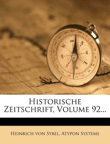 Historische Zeitschrift, Volume 92...: (German)