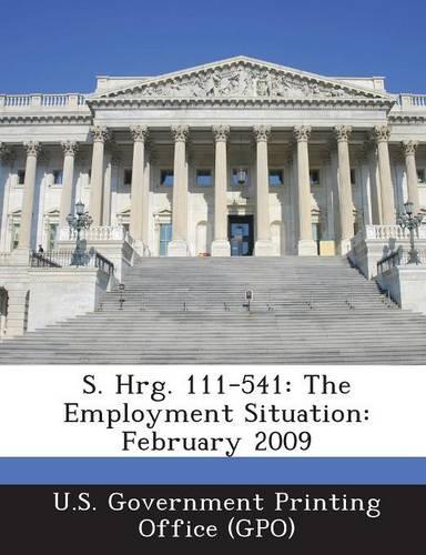 S. Hrg. 111-541: The Employment Situation: February 2009(English)