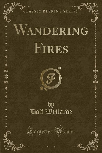Wandering Fires (Classic Reprint)