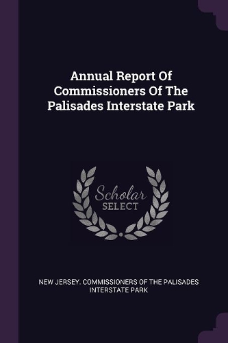 Annual Report Of Commissioners Of The Palisades Interstate Park