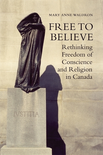 Free to Believe: Rethinking Freedom of Conscience and Religion in Canada(English)