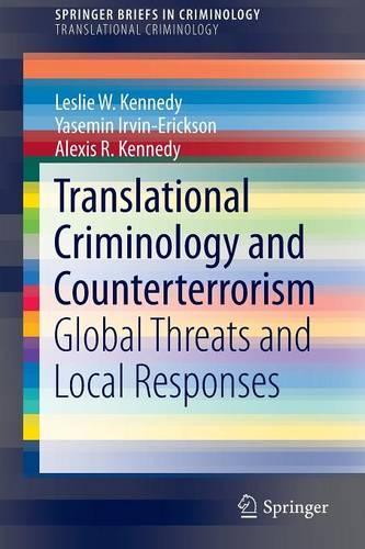 Translational Criminology and Counterterrorism: Global Threats and Local Responses(SpringerBriefs in Criminology)