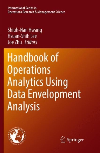 Handbook of Operations Analytics Using Data Envelopment Analysis: (239 International Series in Operations Research & Management Science)