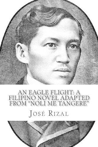 An Eagle Flight: A Filipino Novel Adapted from Noli Me Tangere