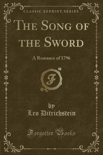 The Song of the Sword: A Romance of 1796 (Classic Reprint)