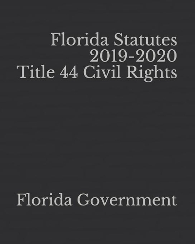 Florida Statutes 2019-2020 Title 44 Civil Rights
