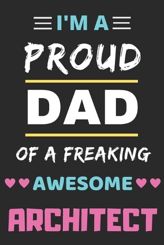 I'm A Proud Dad Of A Freaking Awesome Architect