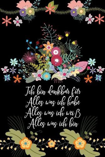 Ich bin dankbar für Alles was ich habe Alles was ich weiß Alles was ich bin