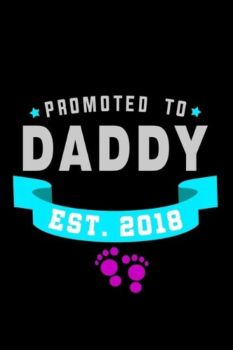 Promoted To Daddy Est. 2018