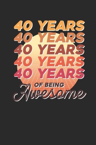 40 Years Of Being Awesome: Graph Paper Journal (6" X 9" - 120 Pages/ 5 Squares per inch) - Awesome Birthday Gift Idea for Boys and Girls