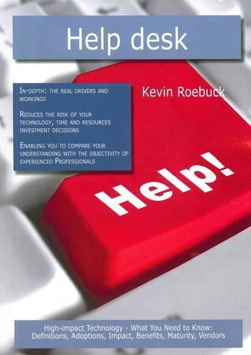 Help Desk: High-Impact Technology - What You Need to Know: Definitions, Adoptions, Impact, Benefits, Maturity, Vendors
