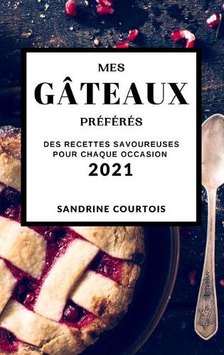 Mes Gâteaux Préférés 2021 (Cake Recipes 2021 French Edition)