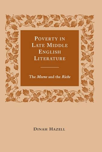 Poverty in Late Middle English Literature: The Meene and the Riche(Dublin Studies in Medieval and Renaissance Literature)