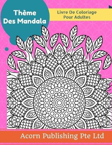 Thème Des Mandala: Livre de coloriage pour adultes