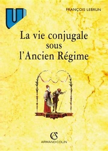 La Vie Conjugale Sous L'Ancien Regime