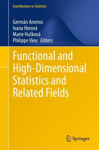 Functional and High-Dimensional Statistics and Related Fields: (Contributions to Statistics)