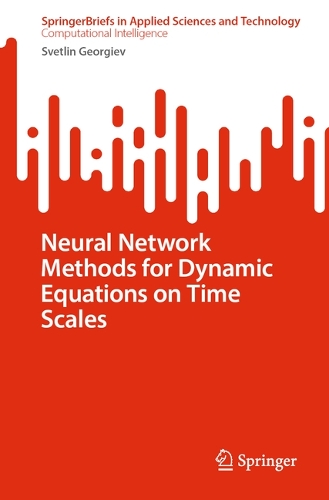Neural Network Methods for Dynamic Equations on Time Scales: (SpringerBriefs in Applied Sciences and Technology)