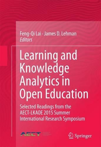 Learning and Knowledge Analytics in Open Education: Selected Readings from the AECT-LKAOE 2015 Summer International Research Symposium