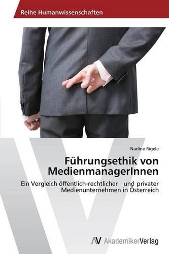 Führungsethik von MedienmanagerInnen: (German)
