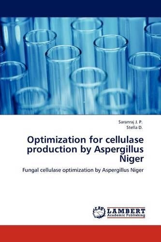 Optimization for cellulase production by Aspergillus Niger
