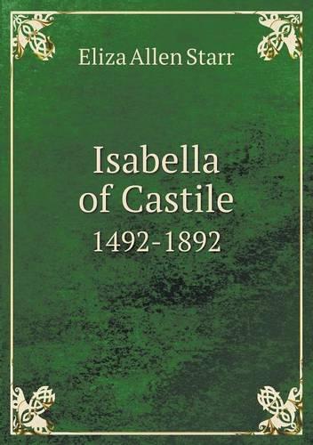 Isabella of Castile 1492-1892