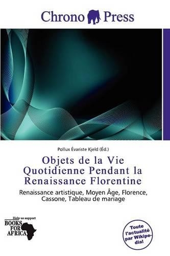 Objets de La Vie Quotidienne Pendant La Renaissance Florentine