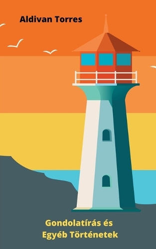 Gondolatírás és Egyéb Történetek